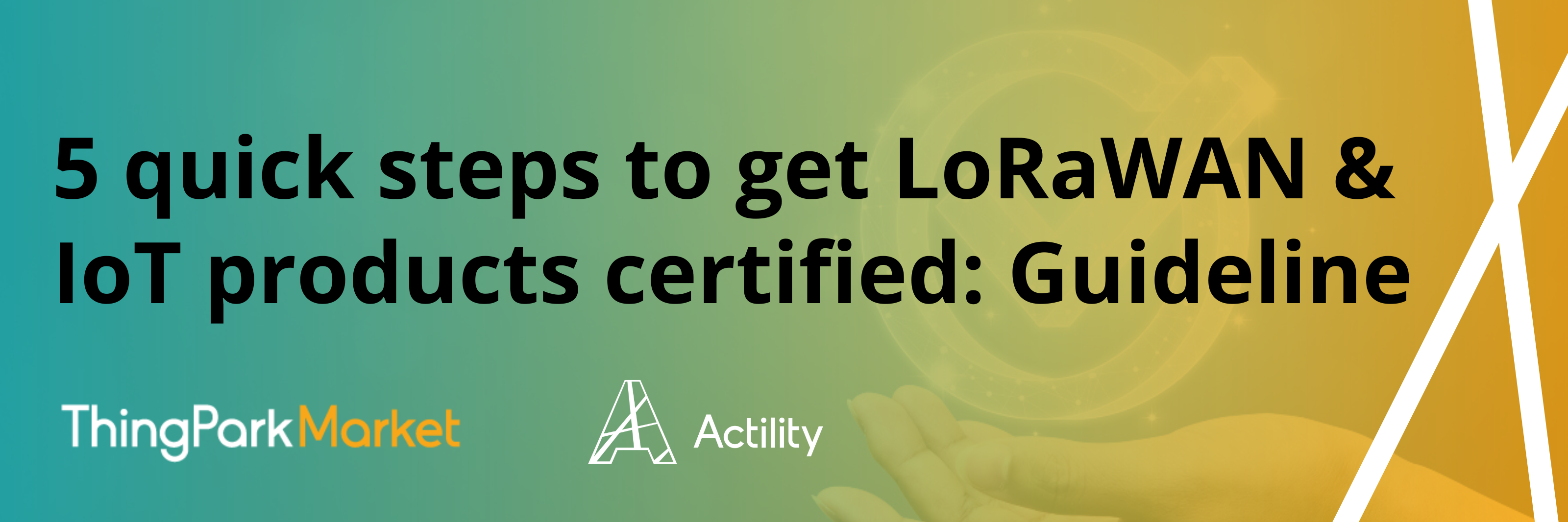 5 quick steps to get LoRaWAN & IoT products certified Guideline